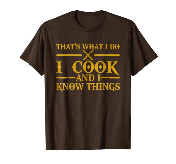 

That' What I Do I Cook And I Know Things T Shirt, Mainly pictures