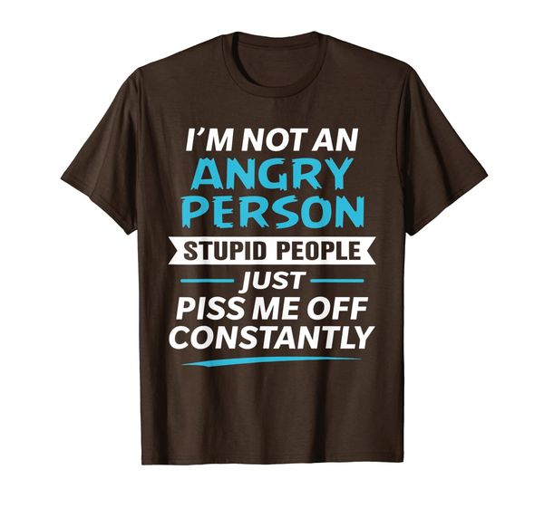 

i'm not an angry person stupid people just piss me off t-shirt, White;black