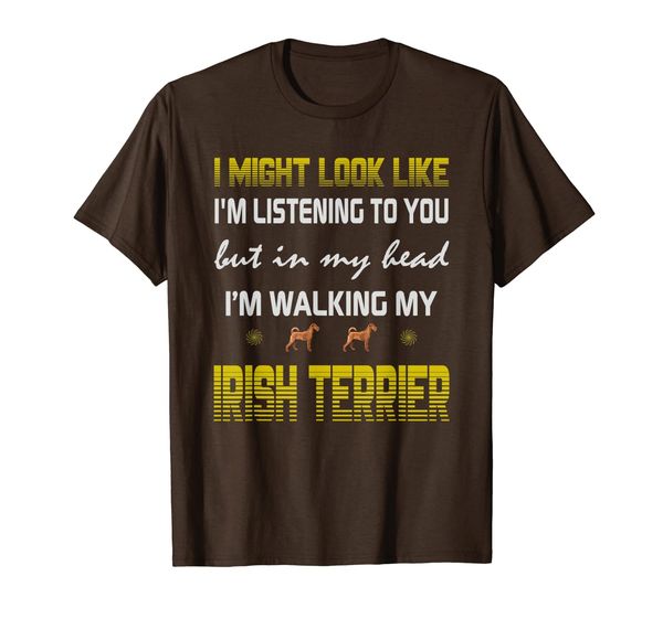 

I might look like, I'm walking my Irish Terrier Dog gift mom T-Shirt, Mainly pictures