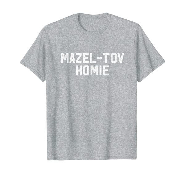 

mazel-tov homie funny jewish hebrew traditional phrase gift t-shirt, White;black