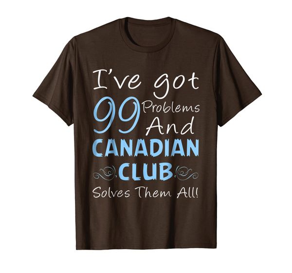 

Canadian Club T shirt - Canadian Club Solves Them All!, Mainly pictures