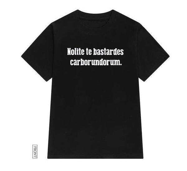 

nolite te bastardes carborundorum men t shirt cotton casual funny lady yong girl tee 5 colors drop ship s, White;black