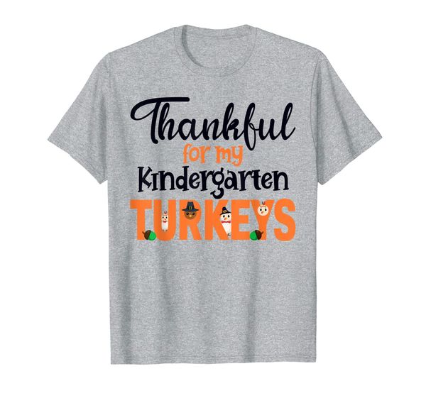 

Thanksgiving Teacher Thankful For My Kindergarten Turkeys T-Shirt, Mainly pictures
