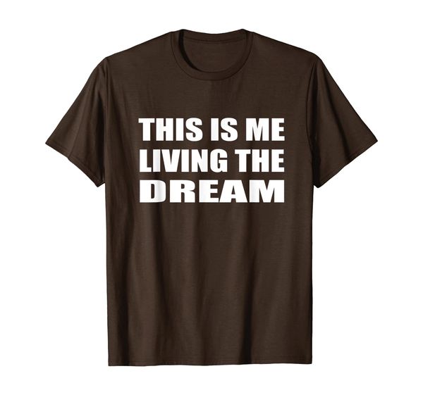 

this is me living the dream crappy job office t-shirt, White;black