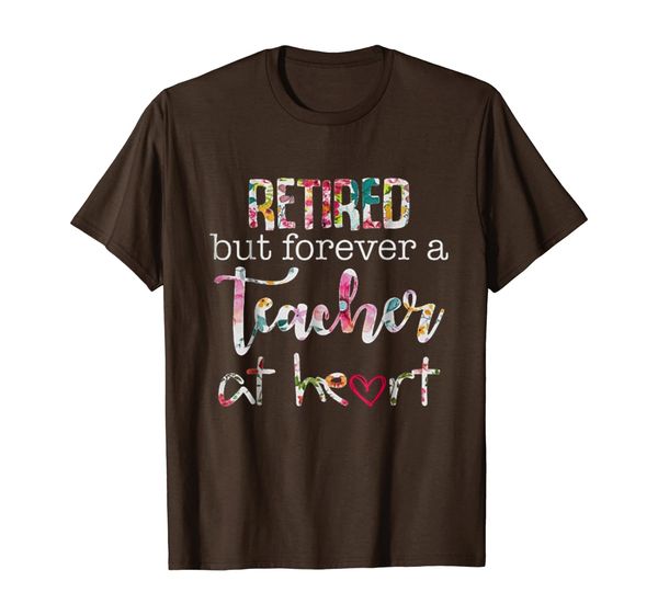 

retired but forever a teacher at heart t- shirt, White;black