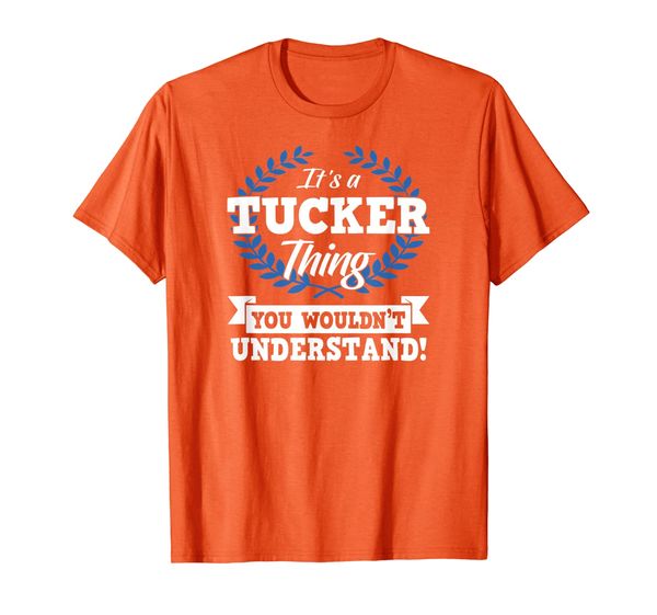 

It' A Tucker Thing You Wouldn't Understand Name Shirt T-Shirt, Mainly pictures