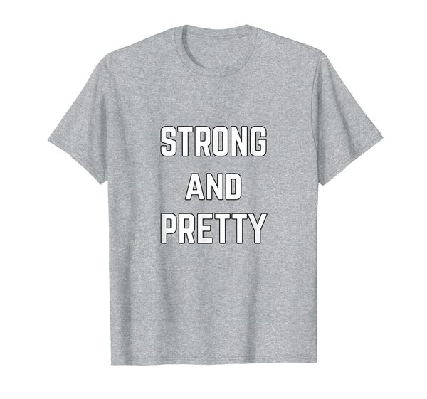 

"Strong And Pretty" Funny T-Shirt, Mainly pictures
