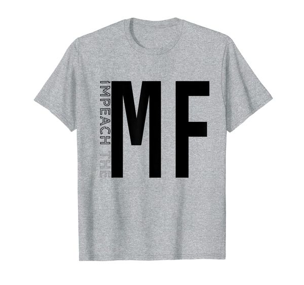 

FUNNY IMPEACH THE MF T-Shirt, Mainly pictures