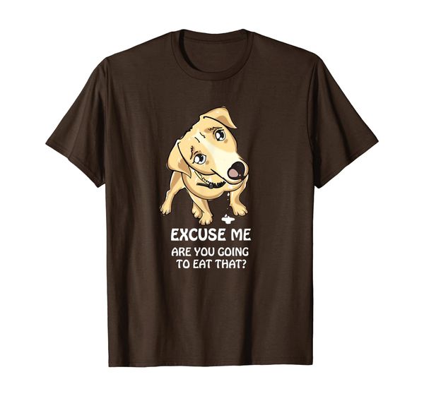 

Excuse Me Are You Going to Eat That Funny Dog Lover T-Shirt, Mainly pictures