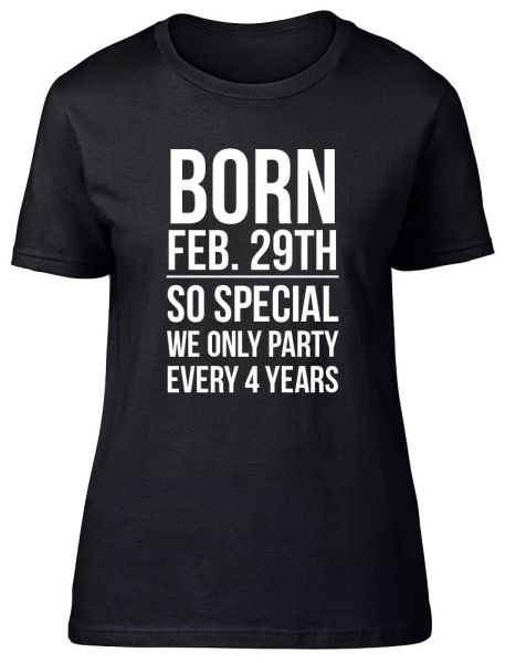 

born in a leap year party fitted womens ladies t shirt, White;black