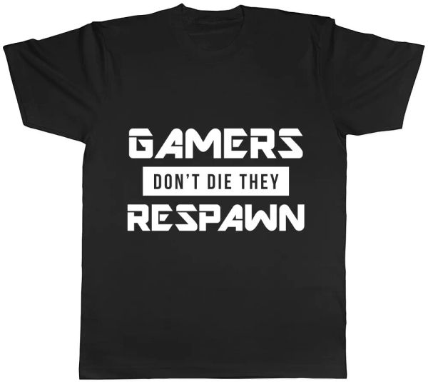 

gamers don't die they respawn mens womens ladies t-shirt tee, White;black