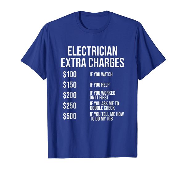 

Electrician Extra Charges Labor T-shirt Funny Tee Gift, Mainly pictures