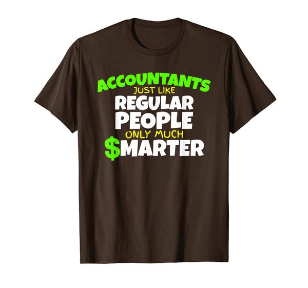 

accountants just like regular people only much smarter t-shirt, White;black