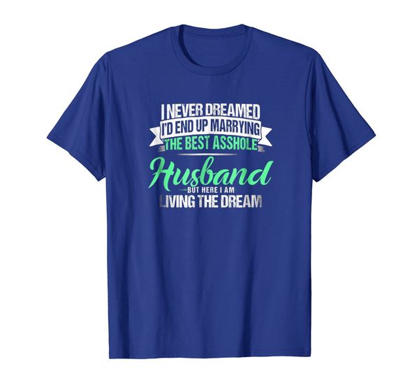 

i'd end up marrying the asshole husband t-shirt men wom, White;black