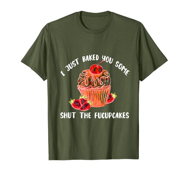 

i just baked you some shut the fucupcakes funny shirt, White;black