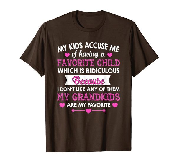 

i don't like any of them my grandkids are my favorite t-shirt, White;black