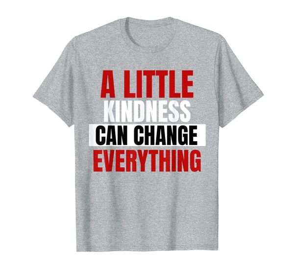 

a little kindness can change everything t-shirt kindness tee, White;black