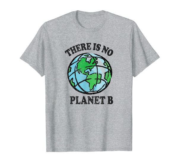 

Theres No Planet B Climate Change Global Warming T-Shirt, Mainly pictures