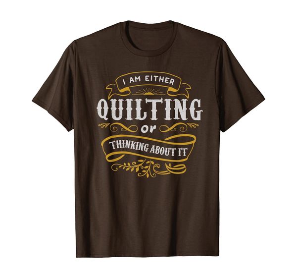 

quilter t shirt i am either quilting or thinking about it, White;black