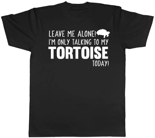 

leave me alone i'm only talking to my tortoise today mens ladies t-shirt, White;black
