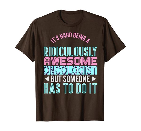 

Ridiculously Awesome Oncologist Funny Gift T-Shirt, White;black