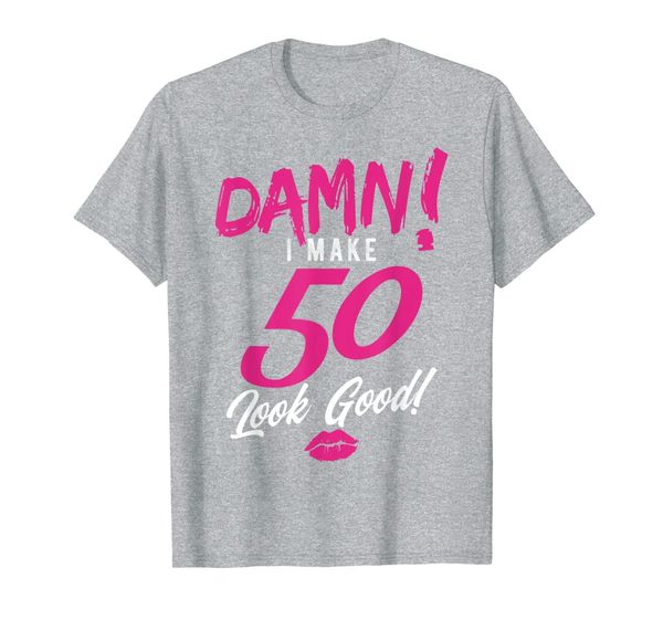 

damn i make 50 look good shirt, 50th birthday, born in 1968, White;black
