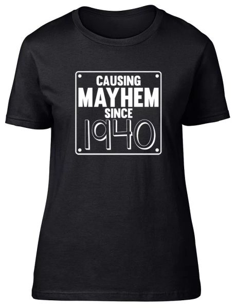 

womens ladies causing mayhem since 1940 birthday fitted t-shirt, White;black