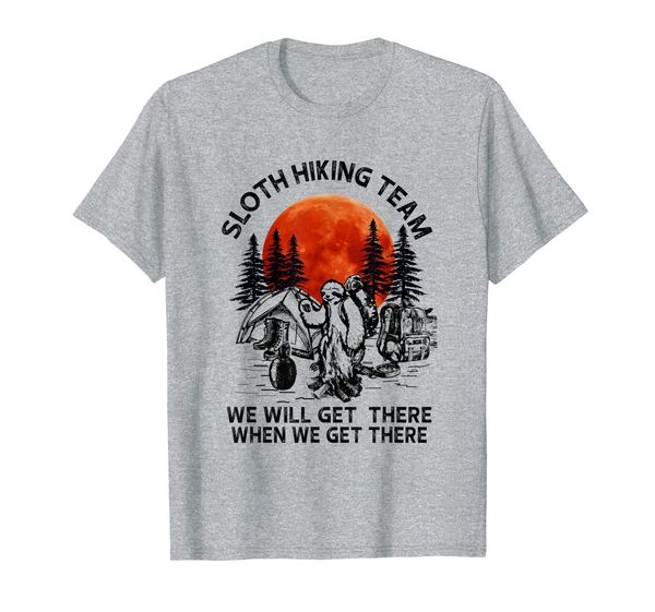 

Sloth Hiking Team Will Get We There T-Shirt, Mainly pictures