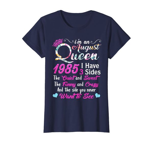 

Womens I'm an August Queen 1985 Shirt I Have 3 Sides Gifts, Mainly pictures