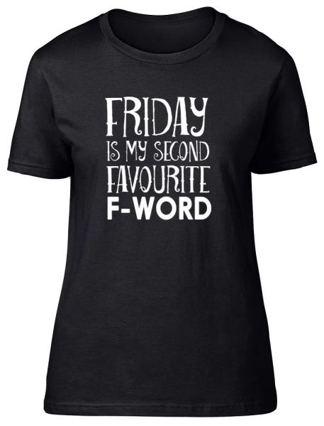 

friday is my second favourite f word womens ladies fitted t-shirt, White;black