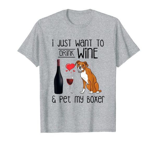 

i just want to drink wine pet my boxer t-shirt, White;black