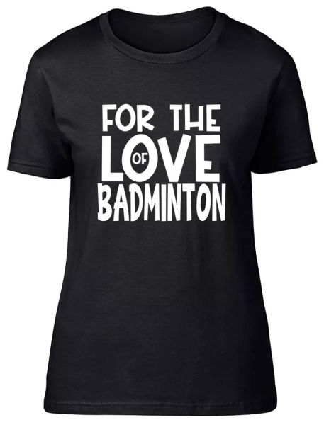 

for the love of badminton fitted womens ladies t shirt, White;black