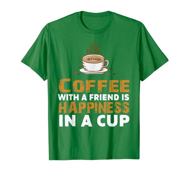 

coffee with a friend is happniness in a cup t-shirt, White;black