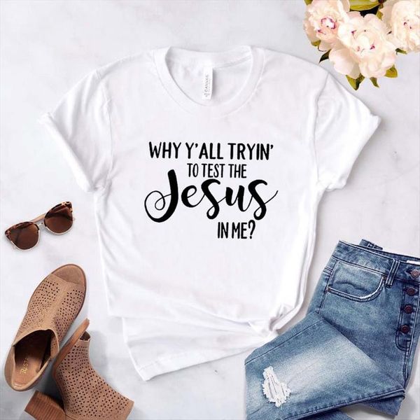 

why yall tryin to test women the jes cotton casual funny t shirt for lady yong girl tee, White