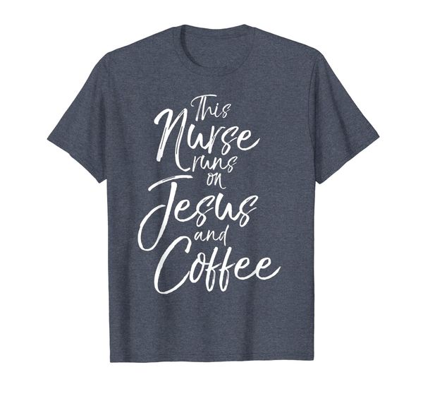 

Cute Christian Nursing This Nurse Runs on Coffee and Jesus T-Shirt, Mainly pictures