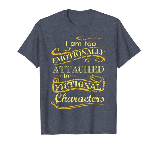

i am too emotionally attached to fictional characters tshirt, White;black