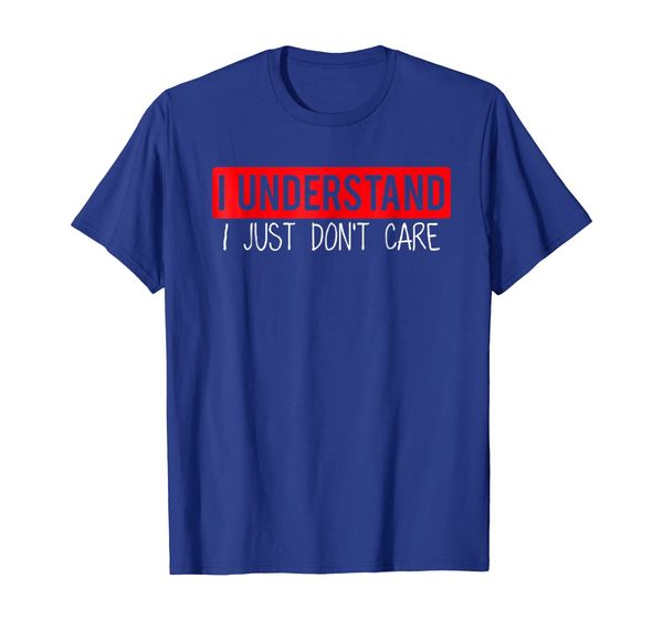 

i understand i just don't care funny t-shirt, White;black