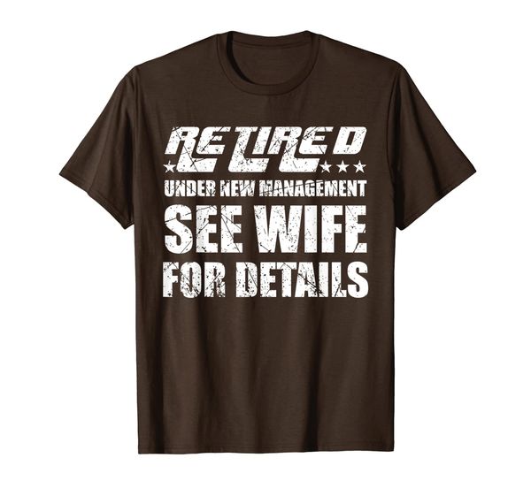 

retired under new management see wife for details t-shirt, White;black