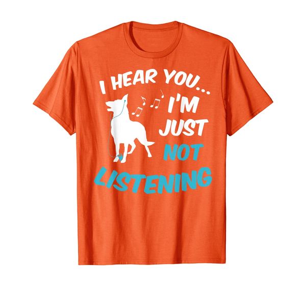 

German Shepherd Dog T-Shirt - I Hear You I'm Not Listening, Mainly pictures