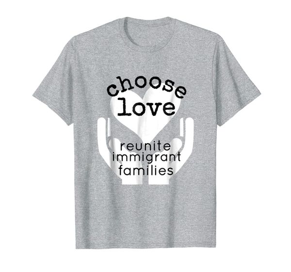 

reunite immigrant families shirt - choose love tee shirt, White;black