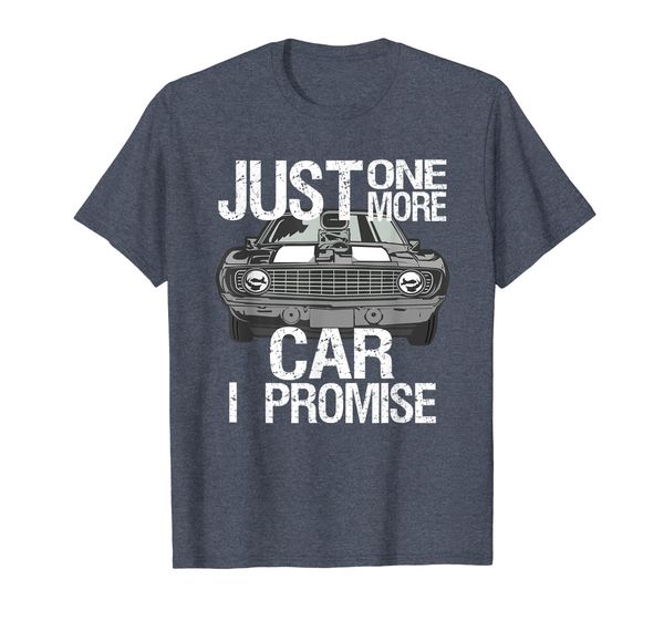 

Just One More Car I Promise T Shirt Fathers Day Hot Rod Gift, Mainly pictures
