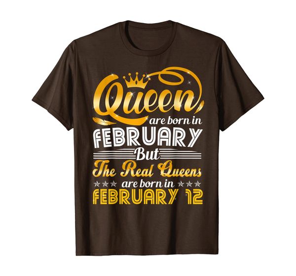 

real queens are born on february 12 t shirt birthday women, White;black