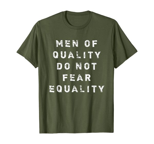 

Men Of Quality Do Not Fear Equality Male Feminist T-Shirt, Mainly pictures