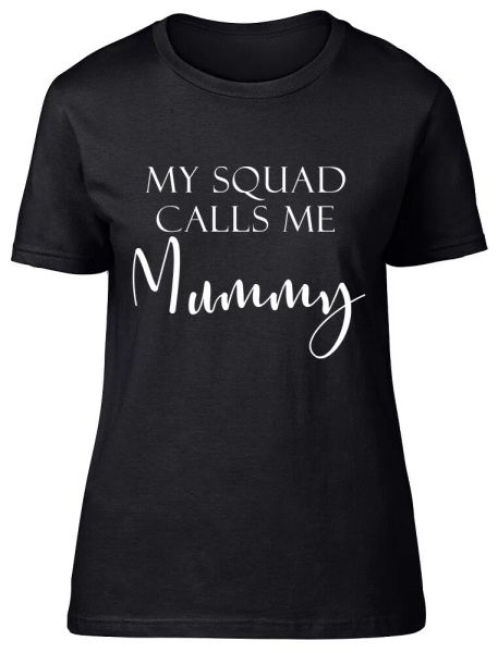 

my squad calls me mummy fitted womens ladies t shirt, White;black