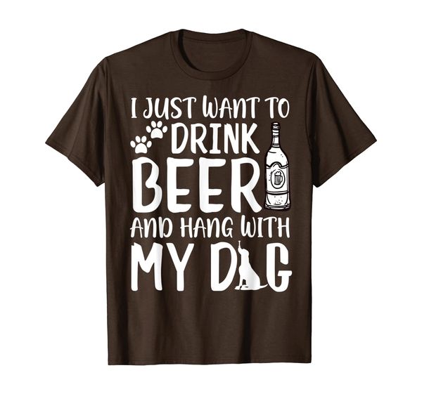 

I Just Want to Drink Beer and Hang with My Dog Drinking Love T-Shirt, Mainly pictures