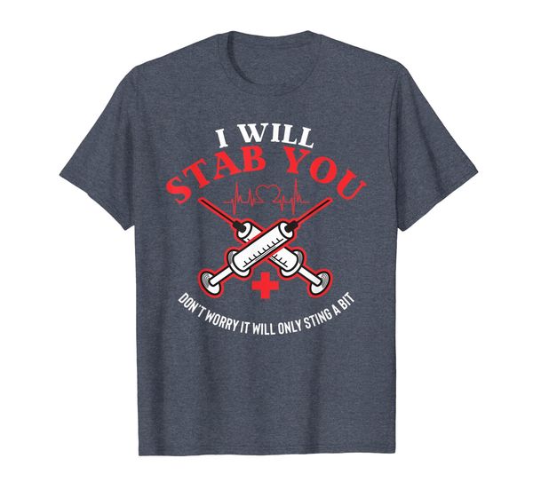 

I Will Stab You Nurse | Funny Nurse T-Shirt, Mainly pictures