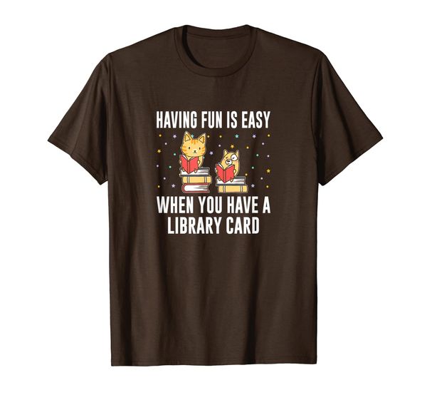 

Having Fun Is Easy When You Have A Library Card T-shirt, Mainly pictures