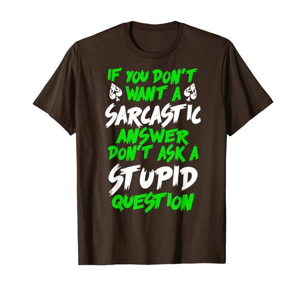 

Dont ask a stupid question T-Shirt, Mainly pictures