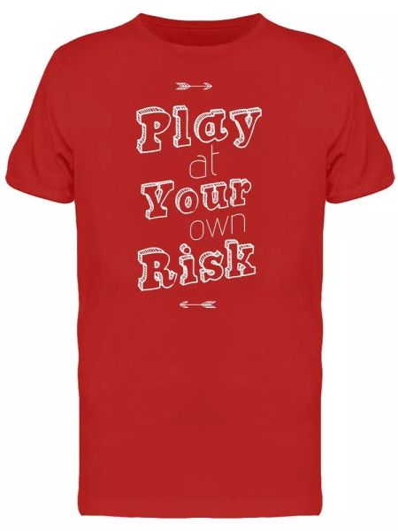 

play at your own risk quote men's tee -image by shutterstock, White;black