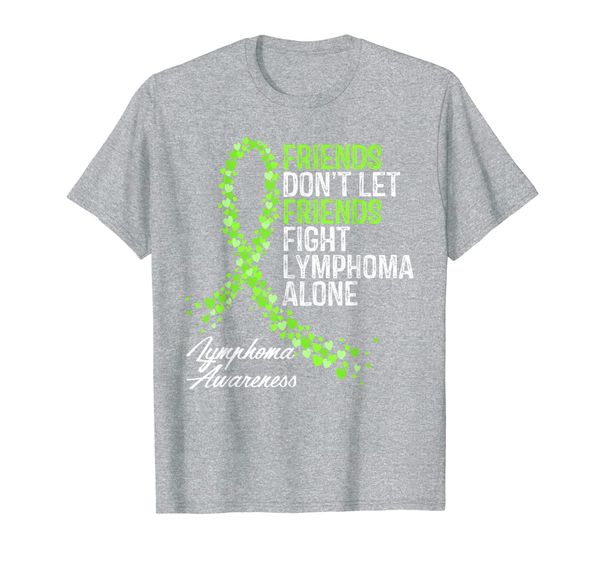 

Friends Dont Let Friends Fight Lymphoma Alone Cancer Gifts T-Shirt, Mainly pictures